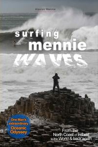 Surfing Mennie Waves - From the North Coast of Ireland to the World & Back Again